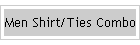 Men Shirt/Ties Combo